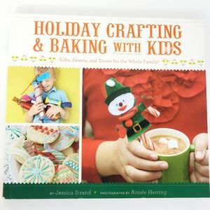 Holiday Crafting and Baking with Kids PB Book by Jessica Strand